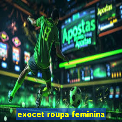 exocet roupa feminina